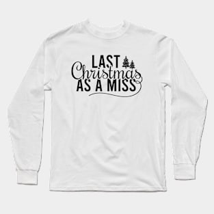 Last Christmas As A Miss Long Sleeve T-Shirt